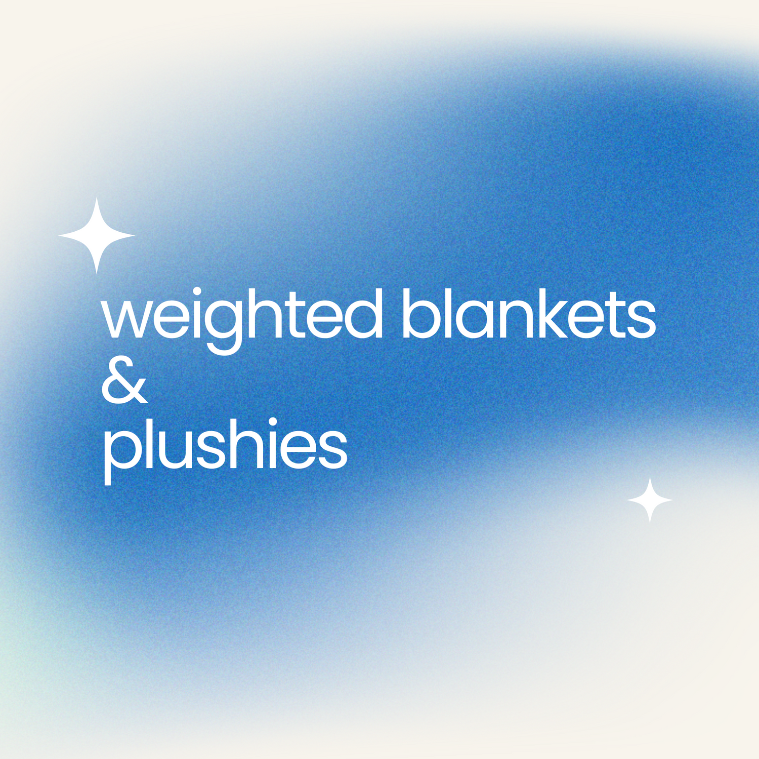 Weighted Blankets and Plushies