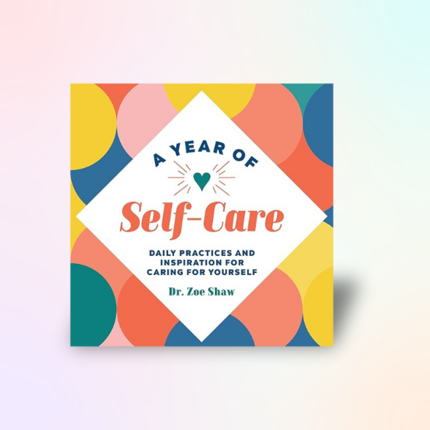 A Year of Self-Care: Daily Practices and Inspiration for Caring for Yourself