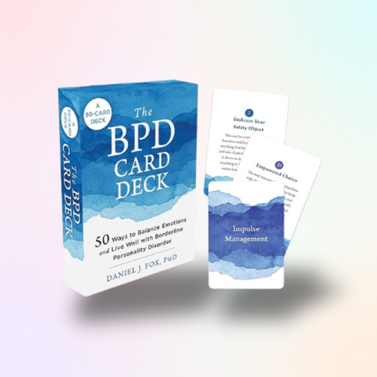 The BPD Card Deck: 50 Ways to Balance Emotions and Live Well with Borderline Personality Disorder